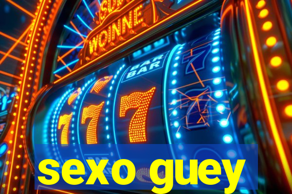 sexo guey